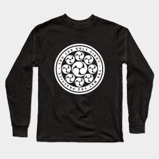 You can only fight the way you practice.” — Miyamoto Musashi (Crest - V.2)) Long Sleeve T-Shirt